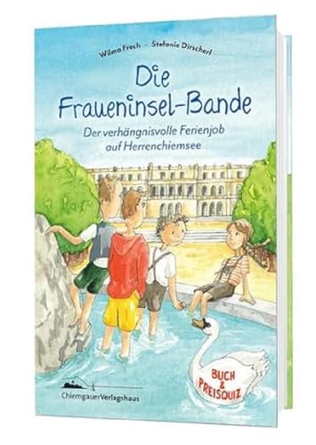 Die Fraueninsel-Bande Teil 3: Der verhängnisvolle Ferienjob auf Herrenchiemsee