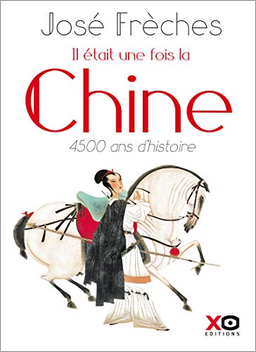 Il était une fois la Chine - Nouvelle édition revue et augmentée 2018: 4500 ans d'histoire