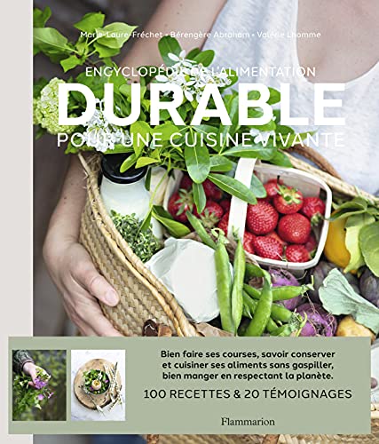 Encyclopédie de l'alimentation durable: Pour une cuisine vivante von FLAMMARION