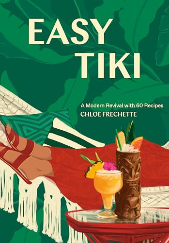 Easy Tiki: A Modern Revival with 60 Recipes von Ten Speed Press