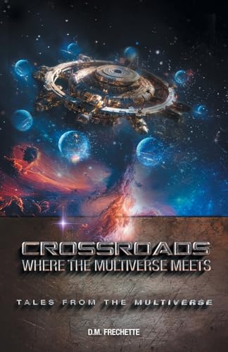 Crossroads: Where The Multiverse Meets (Tales from the Multiverse) von FriesenPress