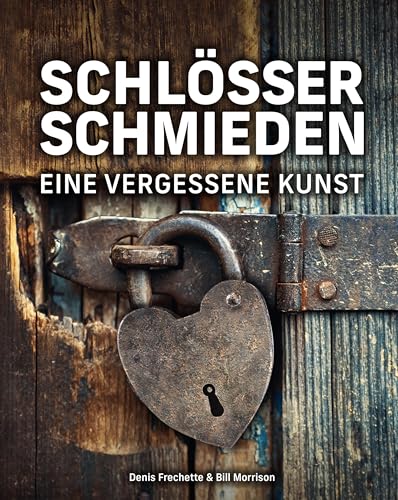 Schlösser schmieden: Eine vergessene Kunst