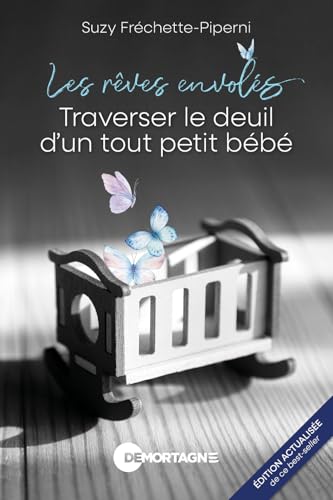 Les rêves envolés - Traverser le deuil d'un tout petit bébé: Traverser le deuil d'un tout petit bébé - Guide pour les parents endeuillés et ceux qui les accompagnent Les rêves envolés - Traverser le deuil d'un tout petit bébé: Traverser le deuil d'un tout petit bébé - Guide pour les parents endeuillés et ceux qui les accompagnent von DE MORTAGNE