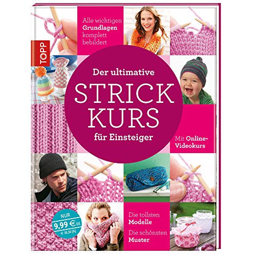 Der ultimative STRICKKURS für Einsteiger: Alle wichtigen Grundlagen komplett bebildert. Die tollsten Modelle. Die schönsten Muster.. Mit Online-Videokurs Der ultimative STRICKKURS für Einsteiger: Alle wichtigen Grundlagen komplett bebildert. Die tollsten Modelle. Die schönsten Muster.. Mit Online-Videokurs