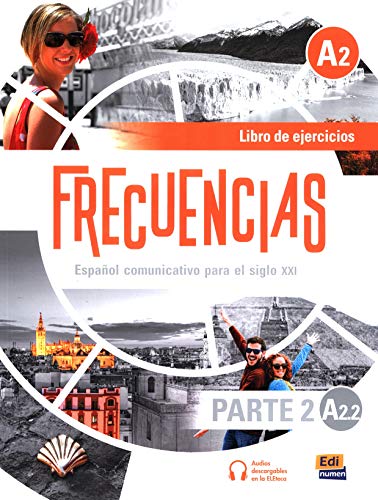Frecuencias A2 : Part 2 : A2.2 Exercises Book: Second Part of Frecuencias A2 course with coded access to the ELETeca
