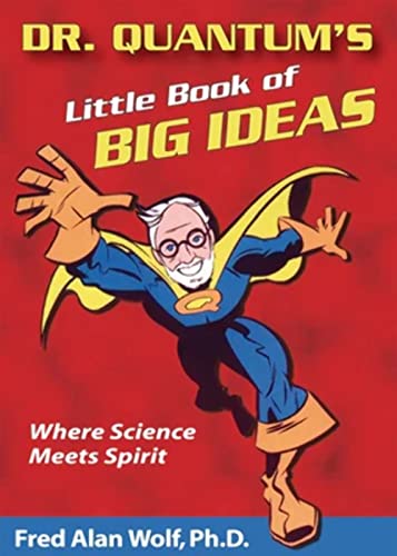 Dr. Quantum's Little Book Of Big Ideas: Where Science Meets Spirit Dr. Quantum's Little Book Of Big Ideas: Where Science Meets Spirit
