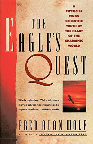 The Eagle's Quest: A Physicist Finds the Scientific Truth at the Heart of the Shamanic World von Touchstone