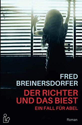 DER RICHTER UND DAS BIEST - EIN FALL FÜR ABEL: Ein Kriminal-Roman von epubli