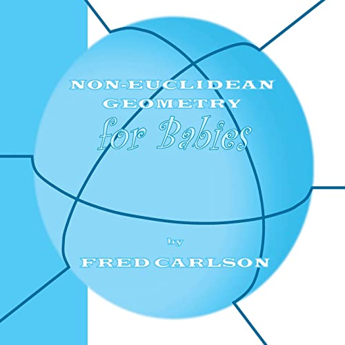 Non-Euclidean Geometry for Babies (Math for Babies, Band 1)