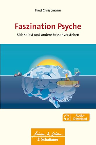 Faszination Psyche (Wissen & Leben): Sie selbst und andere besser verstehen