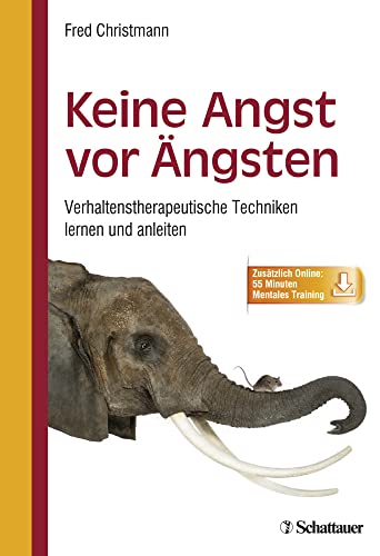 Keine Angst vor Ängsten: Verhaltenstherapeutische Techniken lernen und anleiten Keine Angst vor Ängsten: Verhaltenstherapeutische Techniken lernen und anleiten von Schattauer
