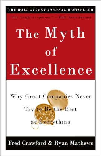 The Myth of Excellence: Why Great Companies Never Try to Be the Best at Everything von CROWN
