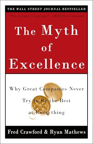 The Myth of Excellence: Why Great Companies Never Try to Be the Best at Everything von CROWN