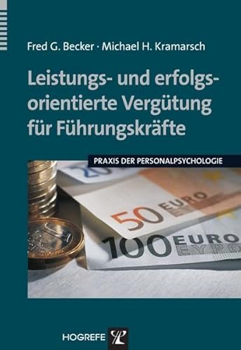 Leistungs- und erfolgsorientierte Vergütung für Führungskräfte: Praxis der Personalpsychologie von Hogrefe Verlag