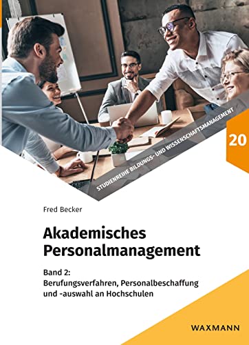 Akademisches Personalmanagement: Band 2: Berufungsverfahren, Personalbeschaffung und -auswahl an Hochschulen (Studienreihe Bildungs- und Wissenschaftsmanagement)