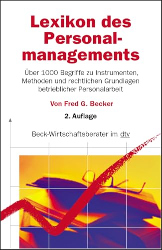 Lexikon des Personalmanagements: Über 1000 Begriffe zu Instrumenten, Methoden und rechtlichen Grundlagen betrieblicher Personalarbeit (dtv Beck Wirtschaftsberater) von beck im dtv