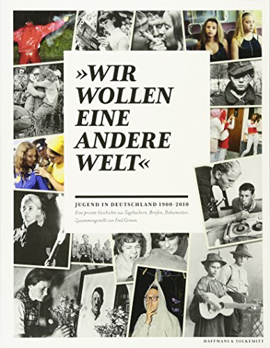 "Wir wollen eine andere Welt": Jugend in Deutschland 1900-2010