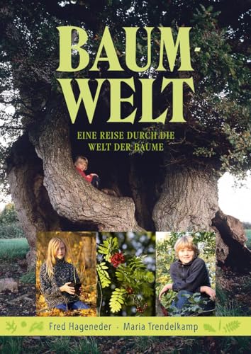 Baum-Welt: Eine Reise durch die Welt der Bäume Baum-Welt: Eine Reise durch die Welt der Bäume