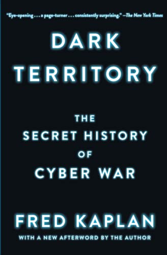 Dark Territory: The Secret History of Cyber War