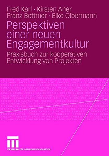 Perspektiven einer neuen Engagementkultur: Praxisbuch zur kooperativen Entwicklung von Projekten von Unbekannt