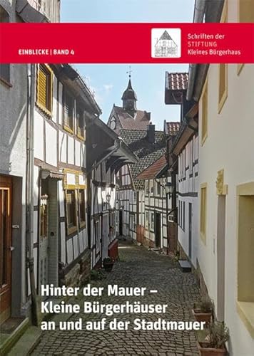 Hinter der Mauer: Kleine Bürgerhäuser an und auf der Stadtmauer von Imhof Verlag