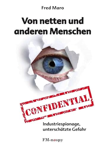 Von netten anderen Menschen: Industriespionage - unterschätzte Gefahr! von epubli GmbH