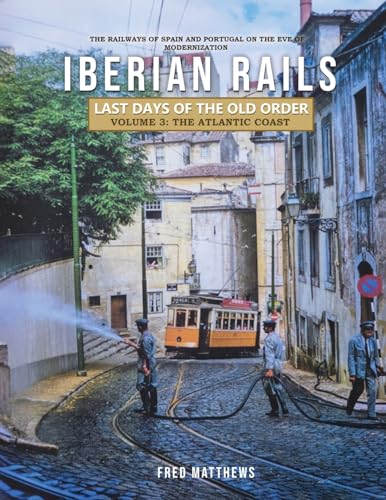 Iberian Rails - Last Days of the Old Order Volume. 3: The Atlantic Coast von Gotham Books