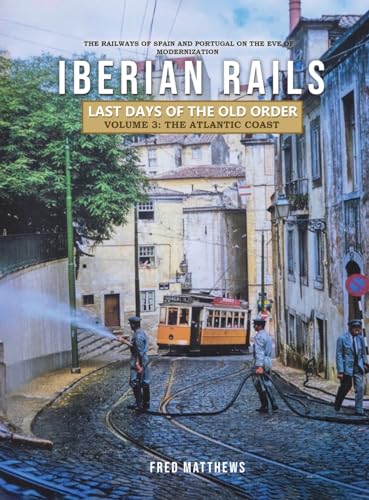 Iberian Rails - Last Days of the Old Order Volume. 3: The Atlantic Coast von Gotham Books