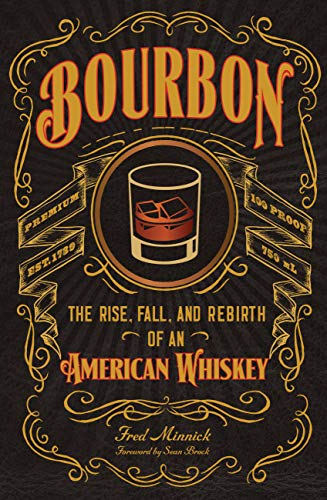 Bourbon: The Rise, Fall, and Rebirth of an American Whiskey von Voyageur Press
