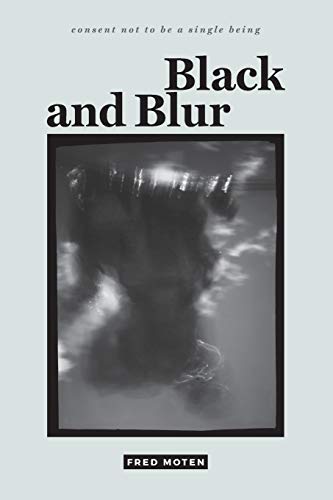 Black and Blur (Consent Not to Be a Single Being) von Duke University Press