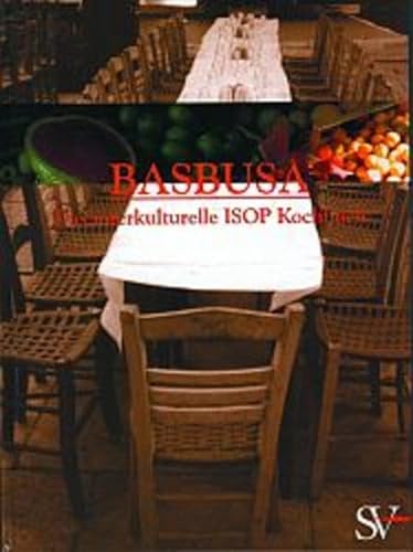 Basbusa: Das interkulturelle ISOP Kochbuch