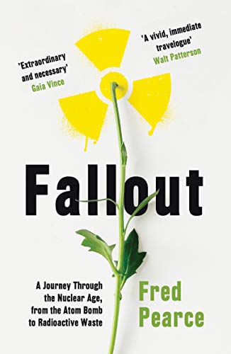 Fallout: A Journey Through the Nuclear Age, From the Atom Bomb to Radioactive Waste von GRANTA BOOKS