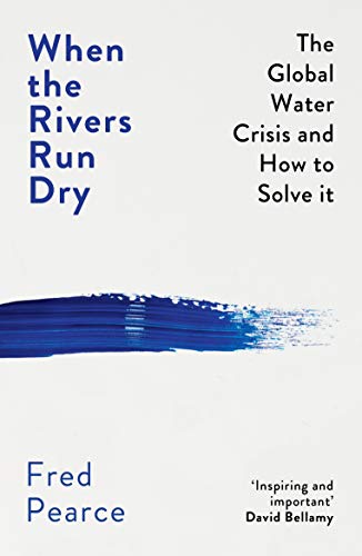 When the Rivers Run Dry: The Global Water Crisis and How to Solve It von Granta Books