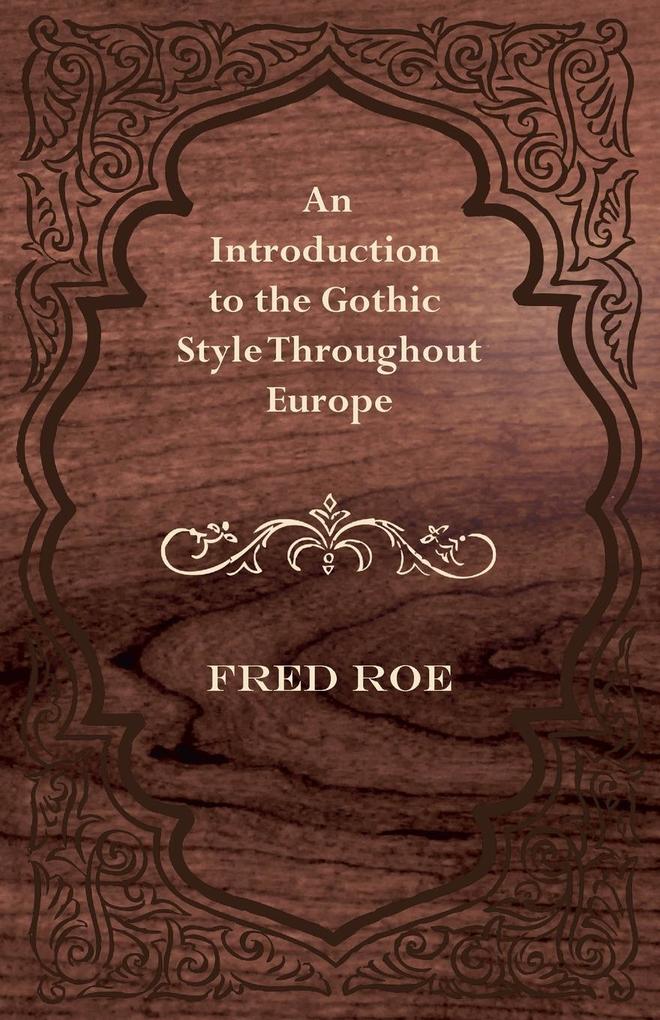An Introduction to the Gothic Style Throughout Europe von Audubon Press