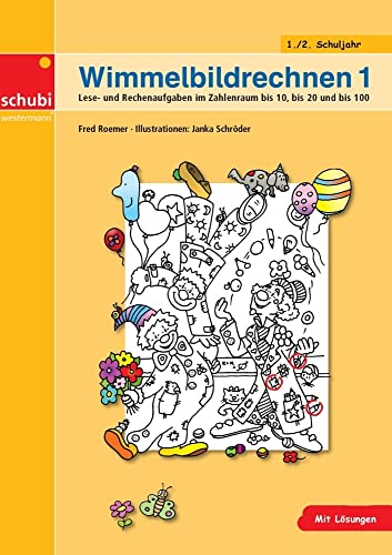 Wimmelbildrechnen 1: Lese- und Rechenaufgaben im Zahlenraum bis 10, bis 20 und bis 100 von Schubi