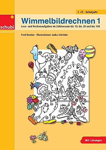 Wimmelbildrechnen 1: Lese- und Rechenaufgaben im Zahlenraum bis 10, bis 20 und bis 100 von SCHUBI