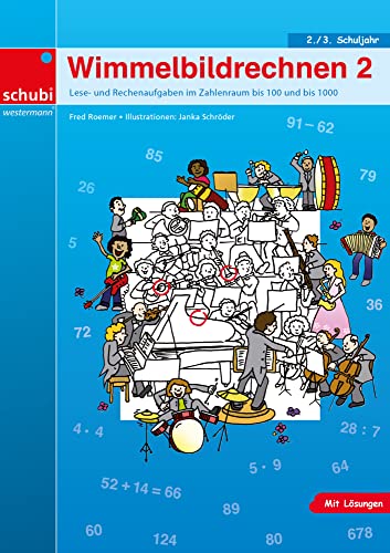 Wimmelbildrechnen 2: Lese- und Rechenaufgaben im Zahlenraum bis 100 und bis 1000 von SCHUBI