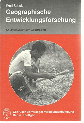 Geographische Entwicklungsforschung: Methoden und Theorien (Studienbücher der Geographie) von Borntraeger Gebrueder