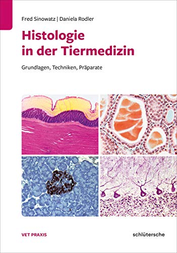 Histologie in der Tiermedizin: Grundlagen, Techniken, Präparate (Vetpraxis)