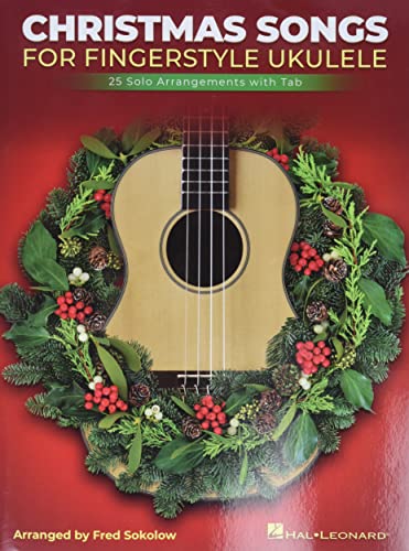 Christmas Songs for Solo Fingerstyle Ukulele: 25 Solo Arrangements With Tab