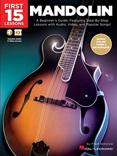 First 15 Lessons - Mandolin: A Beginner's Guide, Featuring Step-By-Step Lessons with Audio, Video, and Popular Songs!