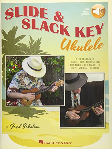 Slide & Slack Key Ukulele: A Collection of Songs, Licks, Tunings and Techniques to Expand the Uke's Musical Horizons [With Access Code] von HAL LEONARD