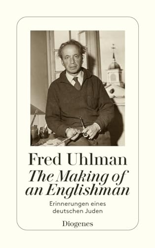 The Making of an Englishman. Erinnerungen eines deutschen Juden von Diogenes Verlag AG