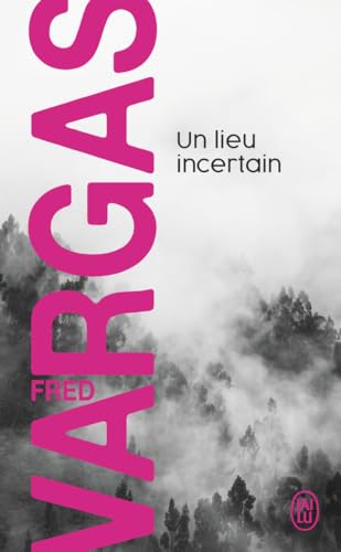 Un lieu incertain: Une enquête du commissaire Adamsberg