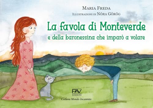 La favola di Monteverde e della baronessina che imparò a volare (Mondo incantato) von Pav Edizioni