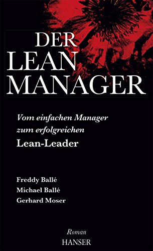 Der Lean-Manager: Vom einfachen Manager zum erfolgreichen Lean-Leader Roman