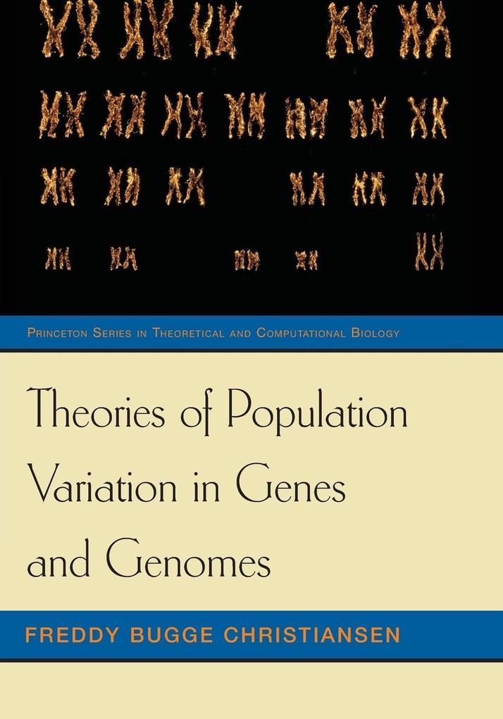 Theories of Population Variation in Genes and Genomes von Princeton University Press