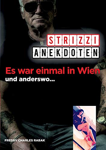Strizzi-Anekdoten: Es war einmal in Wien und anderswo (Adieu Rotlicht-Milieu, Band 2)