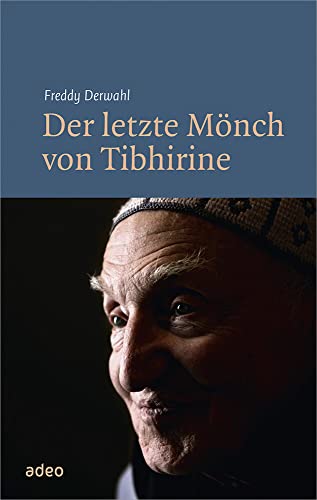 Der letzte Mönch von Tibhirine: Mit Fotos von Bruno Zanzottera.