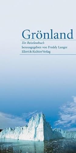 Grönland. Ein Reiselesebuch Grönland. Ein Reiselesebuch